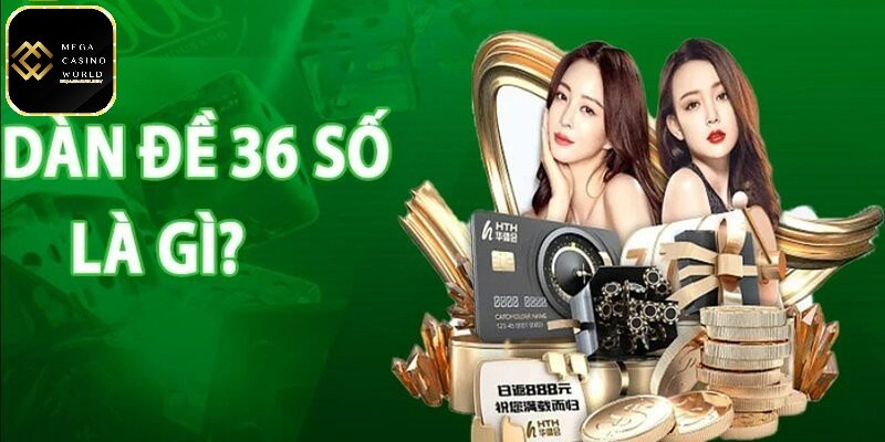 Dàn đề 36 số MCW66 - Giải mã cách chơi loại xổ số đặc biệt 1 Dàn đề 36 số là gì?